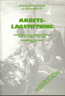 Arbetslagstiftning : lagar och andra författningar som de lyder 1 juli 2005; Håkan Göransson, Claes Nordlöf; 2005