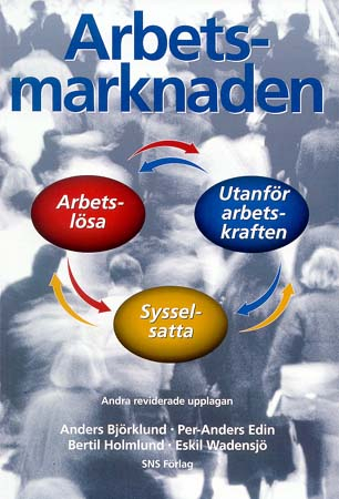 Arbetsmarknaden; Anders Björklund, Per-Anders Edin, Bertil Holmlund; 2000