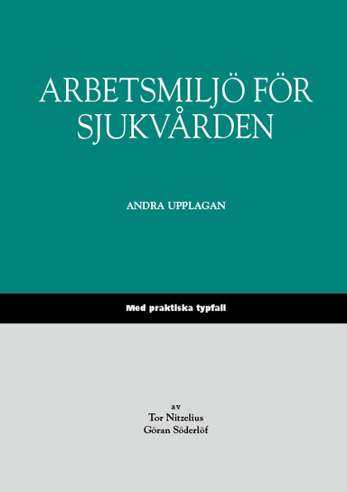 Arbetsmiljö för sjukvården : med praktiska typfall; Tor Nitzelius, Göran Söderlöf; 2017