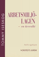 Arbetsmiljölagen - en översikt; Tommy Iseskog; 2005