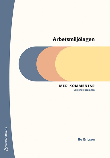 Arbetsmiljölagen - Med kommentar; Bo Ericson; 2025