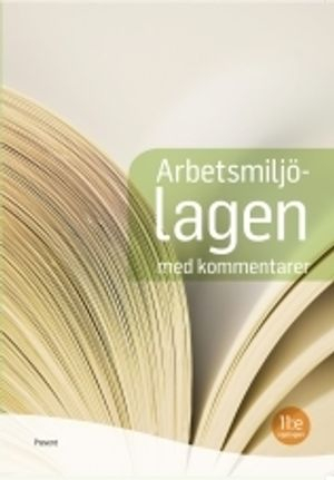 Arbetsmiljölagen : med kommentarer; Kerstin Ahlberg; 2014