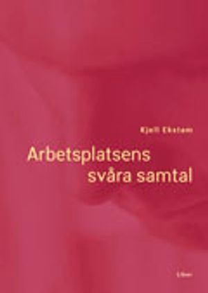 Arbetsplatsens svåra samtal; Kjell Ekstam; 2001