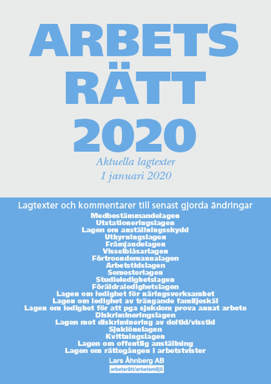 Arbetsrätt 2020 - Aktuella lagtexter 1 januari 2020 : Lagtexter och kommentarer till senast gjorda ändringar; Lars Åhnberg; 2020