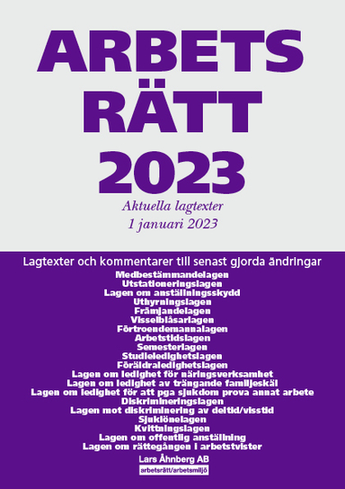 Arbetsrätt 2023 : aktuella lagtexter 1 januari 2023 - lagtexter och kommentarer till senast gjorda ändringar; Lars Åhnberg; 2023