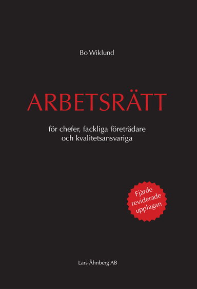 Arbetsrätt för chefer, fackliga företrädare och kvalitetsansvariga; Bo Wiklund; 2021