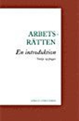 Arbetsrätten : en introduktion; Håkan Göransson; 2004