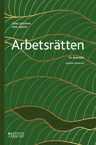 Arbetsrätten : en översikt; Tore Sigeman, Erik Sjödin; 2025