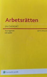 Arbetsrätten : en översikt; Tore Sigeman, Erik Sjödin; 2013