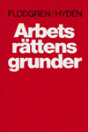 Arbetsrättens grunder; Boel Flodgren, Håkan Hydén; 2000