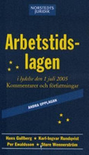 Arbetstidslagen : i lydelse den 1 juli 2005. Kommentarer och författningar.; Hans Gullberg, Karl-Ingvar Rundqvist, Per Ewaldsson, Per Ewaldsson; 2005