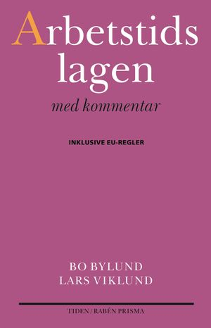 Arbetstidslagen med kommentar; Bo Bylund, Lars Viklund; 1997