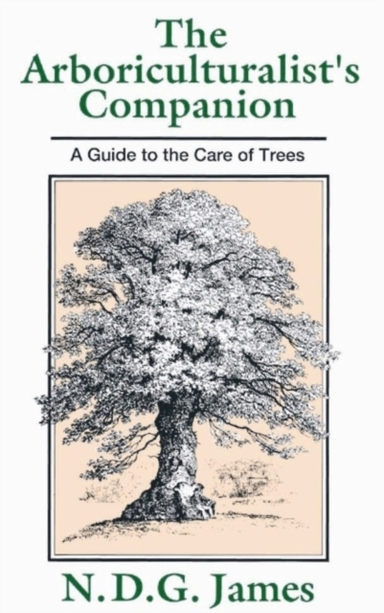 Arboriculturalists companion - a guide to the care of trees; N.d.g James; 1990