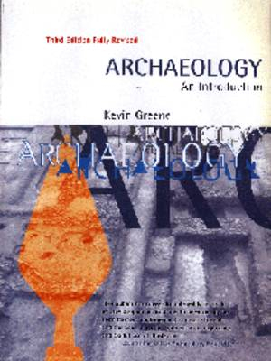 Archaeology: An Introduction: The History, Principles and Methods of Modern Archaeology; Kevin Greene; 1999