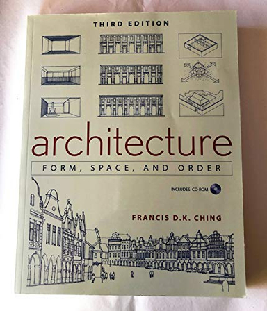 Architecture: Form, Space, & Order; Francis D. K. Ching; 2007