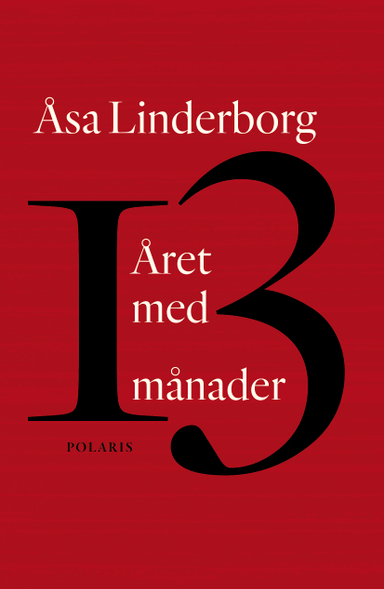 Året med 13 månader : en dagbok; Åsa Linderborg; 2021