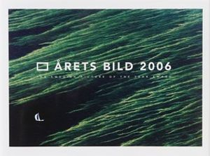 Årets bild 2006 : the Swedish picture of the year award; Petter Karlsson, Christer Höglund, Pressfotografernas klubb; 2006