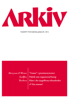 Arkiv. Tidskrift för samhällsanalys nr 3; Lars Harrysson, Erika Werner, Stefan Svallfors, Göran Therborn; 2014