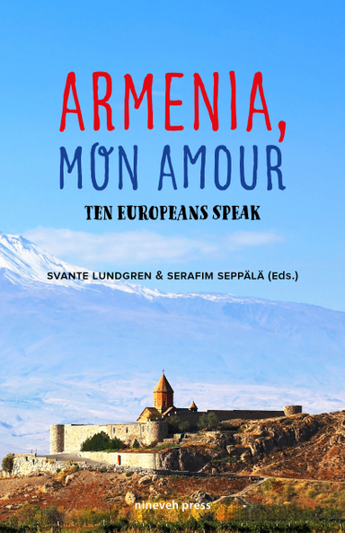 Armenia, mon amour : ten Europeans speak; Svante Lundgren, Serafim Seppälä; 2020