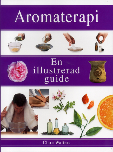 Aromterapi En illustrerad guide; Clare Valters; 2001