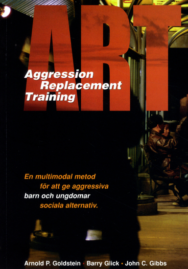 ART : aggression replacement training : en multimodal metod för att ge aggr; Arnold P. Goldstein; 2004