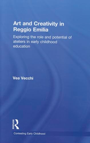 Art and Creativity in Reggio Emilia; Vea Vecchi; 2010