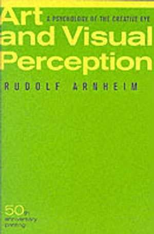 Art and Visual Perception; Rudolf Arnheim; 2004