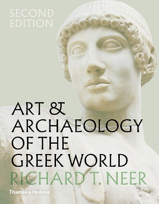 Art & Archaeology of the Greek World; Richard T Neer; 2019