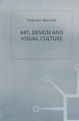 Art, Design and Visual Culture; Malcolm Barnard; 1998