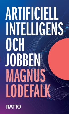 Artificiell intelligens och jobben; Magnus Lodefalk; 2024