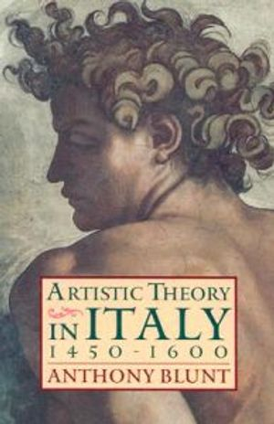 Artistic Theory in Italy 1450-1600; Anthony Blunt; 1963