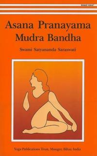 Asana, Pranayama, Mudra and Bandha; Satyananda Saraswati; 2007