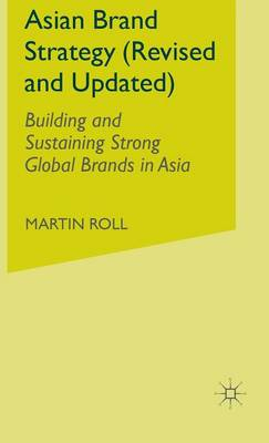 Asian Brand Strategy (Revised and Updated): Building and Sustaining Strong Global Brands in Asia [Elektronisk resurs]; M Roll; 2015