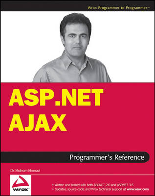 ASP.NET AJAX Programmer's Reference: with ASP.NET 2.0 or ASP.NET 3.5; Shahram Khosravi; 2007