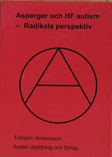 Asperger och HF autism: radikala perspektiv; Torbjörn Andersson (utbildare.); 2009