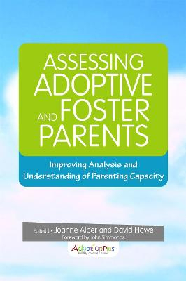 Assessing Adoptive and Foster Parents; David Howe, Joanne Alper; 2015