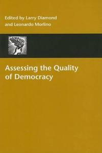 Assessing the quality of democracy; Larry Jay Diamond, Leonardo Morlino; 2005