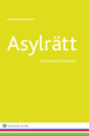 Asylrätt : en praktisk introduktion; Madelaine Seidlitz; 2014