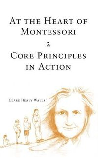 At the Heart of Montessori: Core principles in actionVolym 2 av At the Heart of Montessori, Clare Healy WallsHello Montessori series; Clare Healy Walls