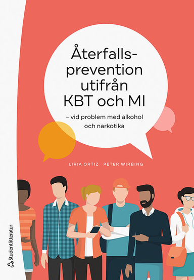 Återfallsprevention utifrån KBT och MI : vid problem med alkohol och narkotika; Liria Ortiz, Peter Wirbing; 2022