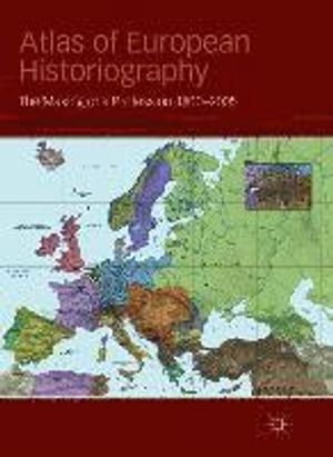 Atlas of European Historiography; Ilaria. Porciani, Lutz. Raphael; 2010