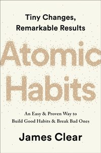 Atomic Habits; James Clear; 2018