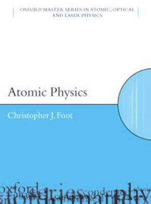 Atomic Physics; C J Foot; 2005