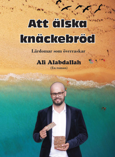 Att älska knäckebröd : (lärdomar som överraskar); Ali Alabdallah; 2023