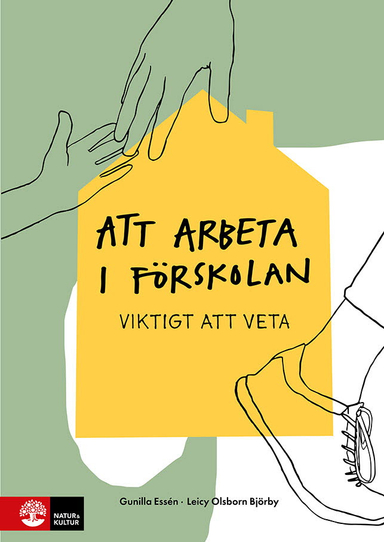 Att arbeta i förskolan : viktigt att veta; Gunilla Essén, Leicy Olsborn Björby; 2023