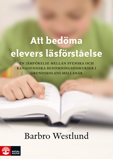 Att bedöma elevers läsförståelse : En jämförelse mellan svenska och kanadensiska bedömningsdisk; Barbro Westlund; 2013