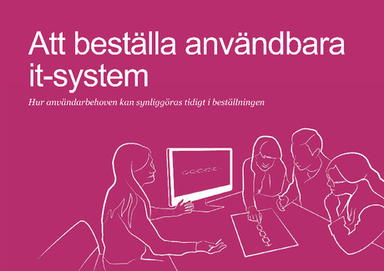 Att beställa användbara it-system : hur användarbehoven kan synliggöras tidigt i beställningen; Åke Walldius, Clas Thorén; 2014