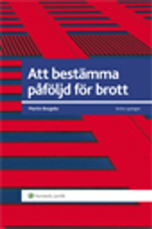 Att bestämma påföljd för brott; Martin Borgeke; 2012