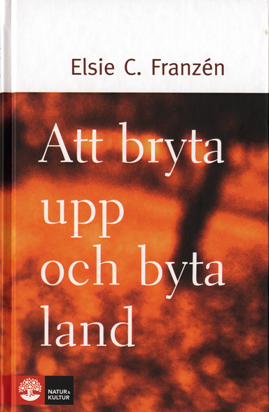 Att bryta upp och byta land; Elsie C Franzén; 2001