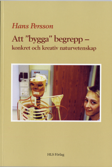 Att "bygga" begrepp : konkret och kreativ naturvetenskap; Hans Persson; 2013